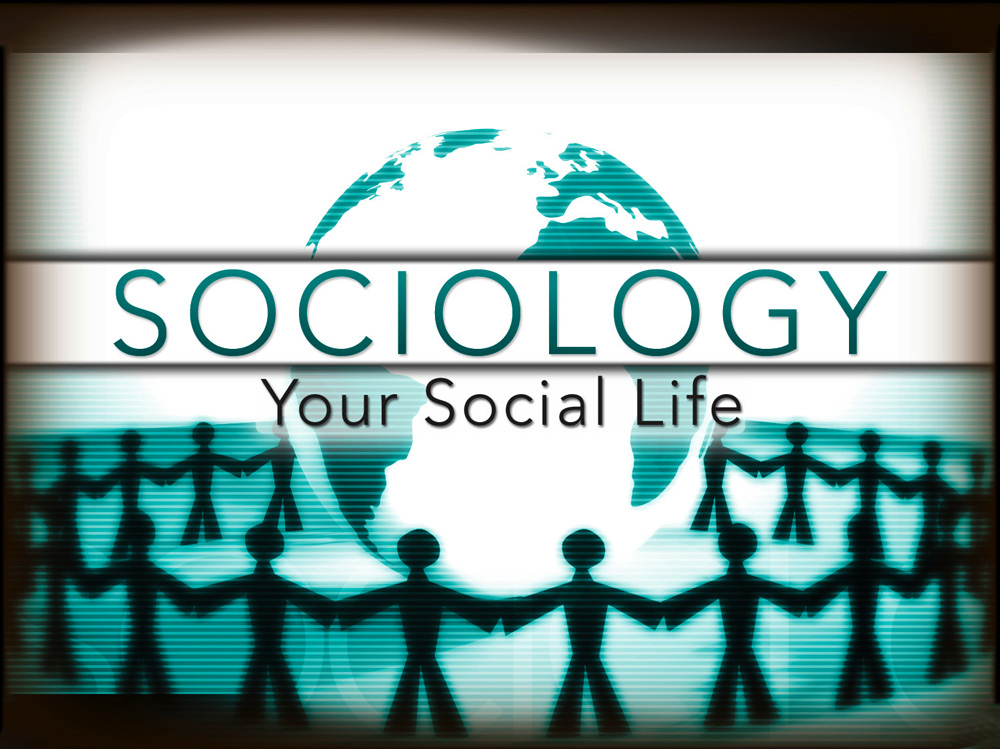 Sociology: Your Social Life